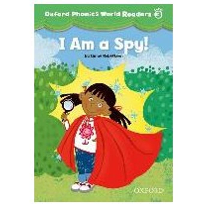 Oxford Phonics World Readers: Level 3: I Am A Spy!