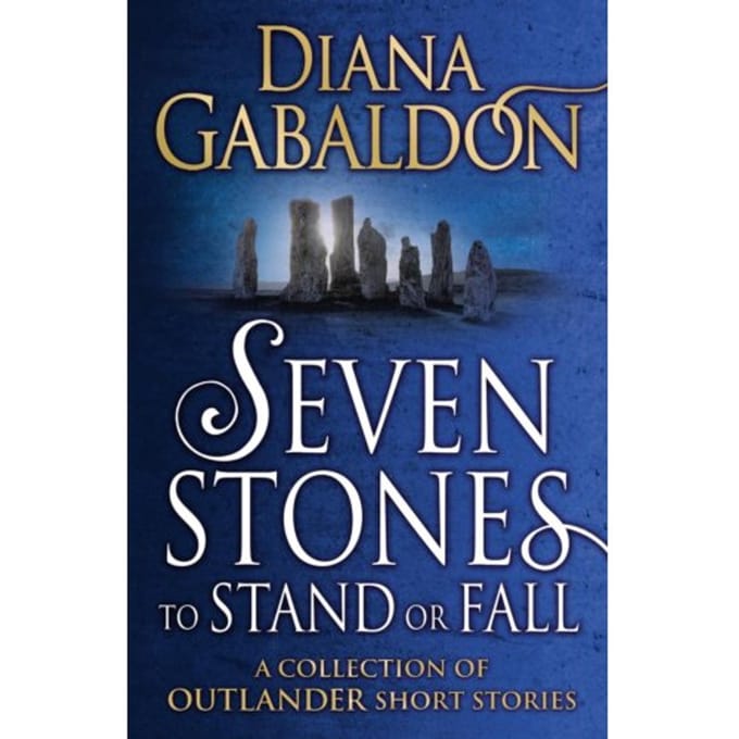 Seven Stones To Stand Or Fall - Outlander - Diana Gabaldon