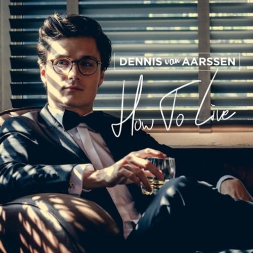 How To Live - Dennis Van Aarssen
