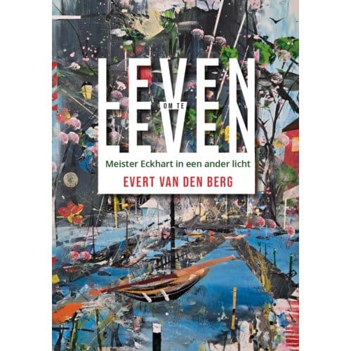Leven Om Te Leven - Evert van den Berg