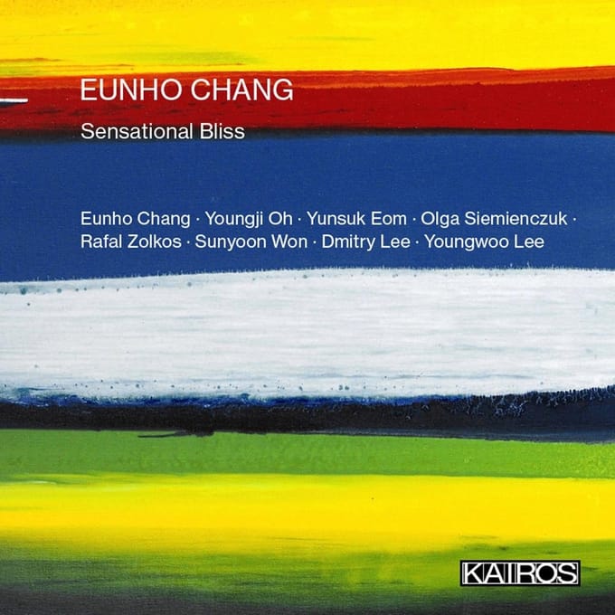 Eunho Chang, Youngji Oh, Yunsuk Eom, Sunyoon Won, Youngwoo Lee - Chang: Sensational Bliss (CD)