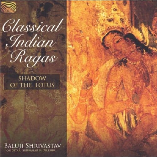 Classical Indian Ragas: Shadow Of The Lotus - Baluji Shrivastav