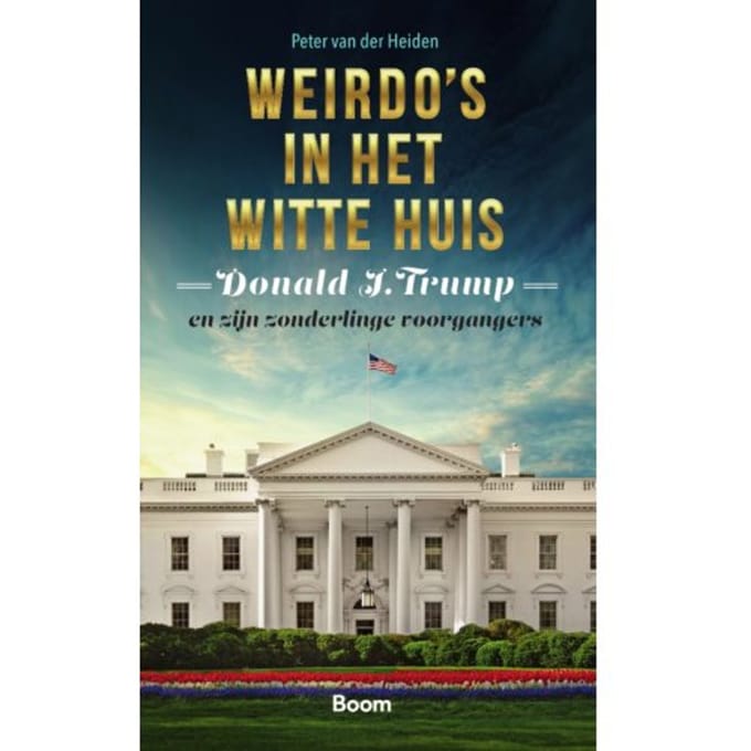 Weirdo's In Het Witte Huis - Peter van der Heiden