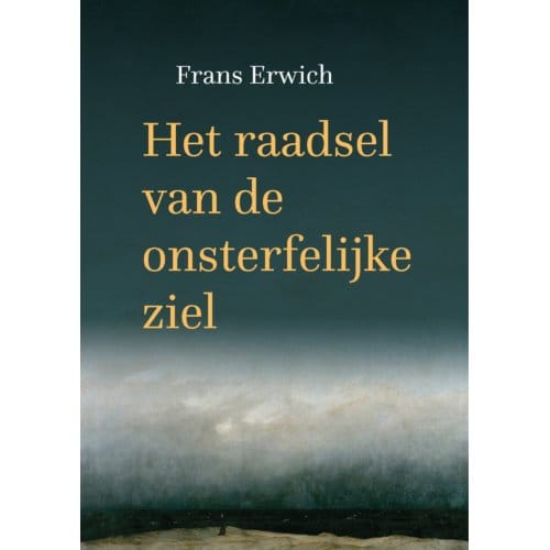 Het Raadsel Van De Onsterfelijke Ziel - Frans Erwich