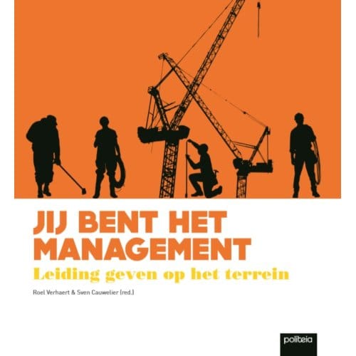Jij Bent Het Management, Leiding Geven Op Het Terrein - Sven Cauwelier