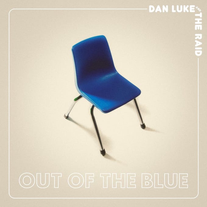 Out Of The Blue - Dan Luke & The Raid