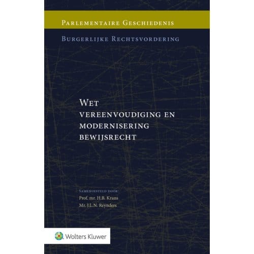 Wet Vereenvoudiging En Modernisering Bewijsrecht - Parlementaire Geschiedenis