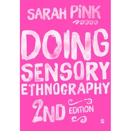 Doing Sensory Ethnography - Pink, Sarah