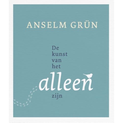 De Kunst Van Het Alleenzijn - Anselm Grun
