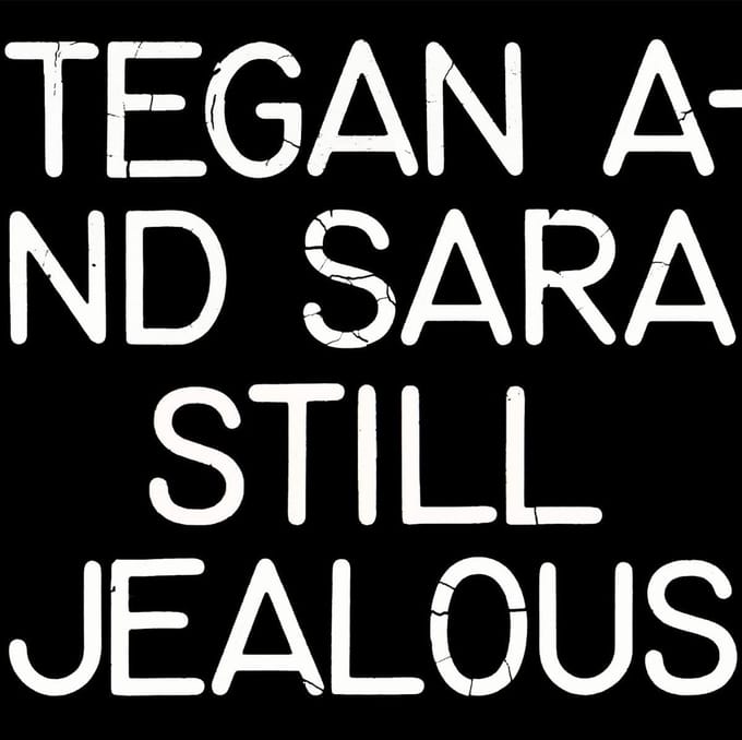 Still Jealous - Tegan And Sara