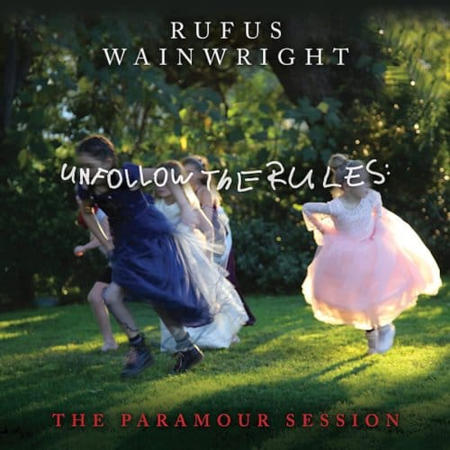 Unfollow The Rules (The Paramour Session) - Rufus Wainwright