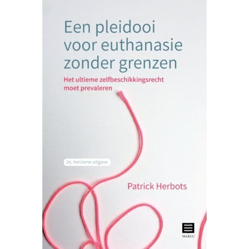 Een Pleidooi Voor Euthanasie Zonder Grenzen - Patrick Herbots