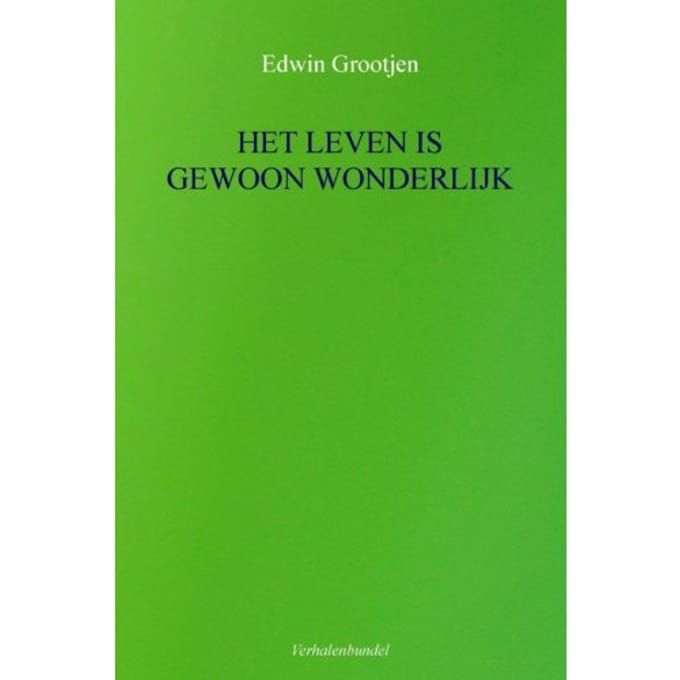 Het Leven Is Gewoon Wonderlijk - Edwin Grootjen