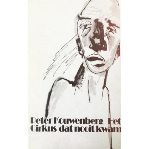 Het Cirkus Dat Nooit Kwam - Peter Kouwenberg
