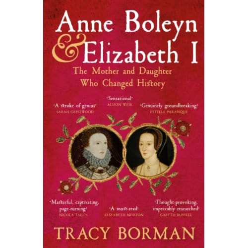 Anne Boleyn & Elizabeth I - Tracy Borman