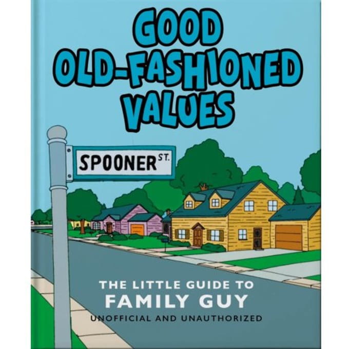 Good Old-Fashioned Values: The Little Guide To Family Guy - OH