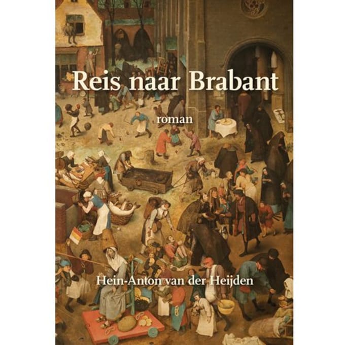 Reis Naar Brabant - Hein-Anton van der Heijden