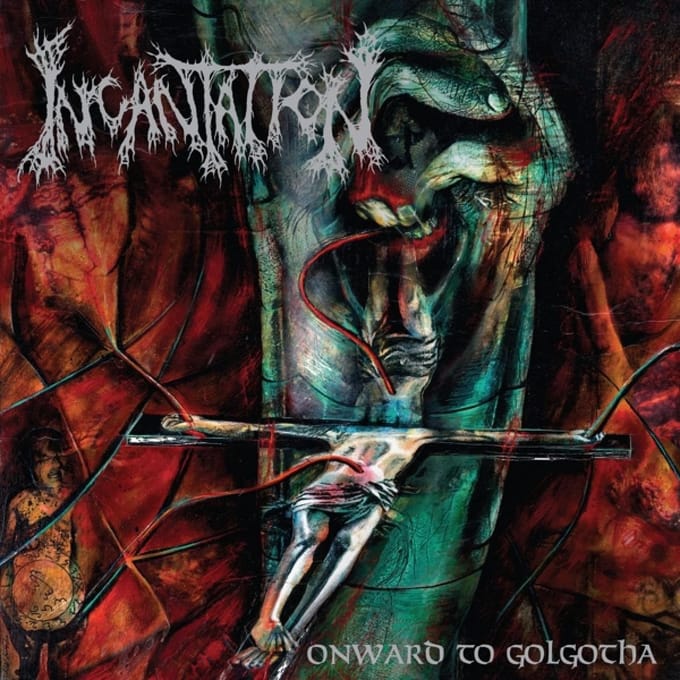 Onward To Golgotha - Incantation