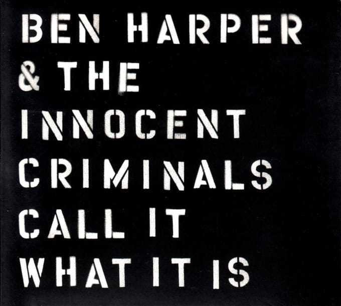 Call It What It Is - Ben Harper & The Innocent Crimin