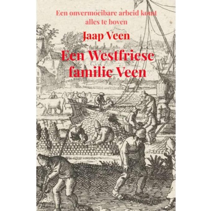 Een Westfriese Familie Veen - Jaap Veen