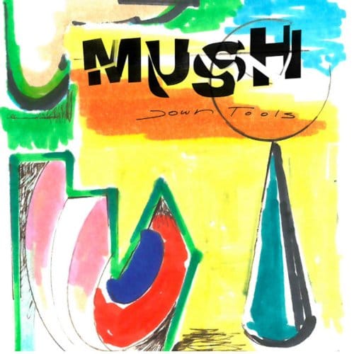 Down Tools - Mush