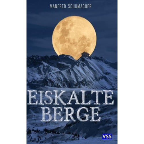 Eiskalte Berge - Manfred Schumacher