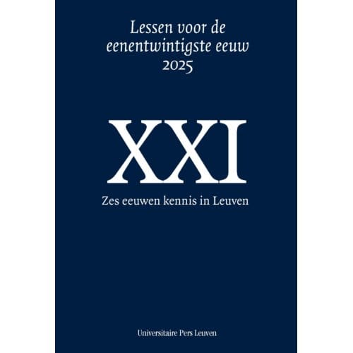 Zes Eeuwen Kennis In Leuven - Lessen Voor De Eenentwintigste Eeuw