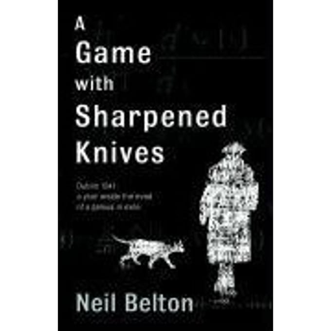 A Game With Sharpened Knives - Neil Belton