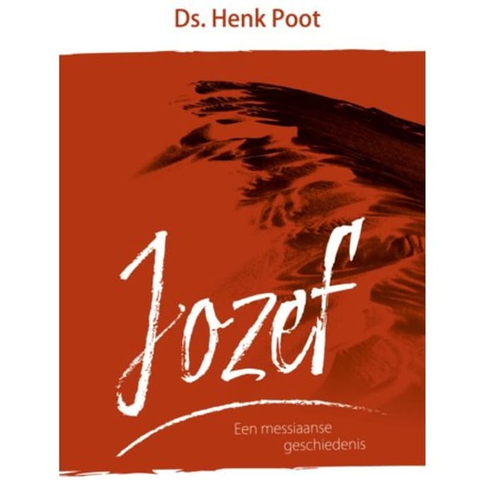 Jozef, Een Messiaanse Geschiedenis - Henk Poot