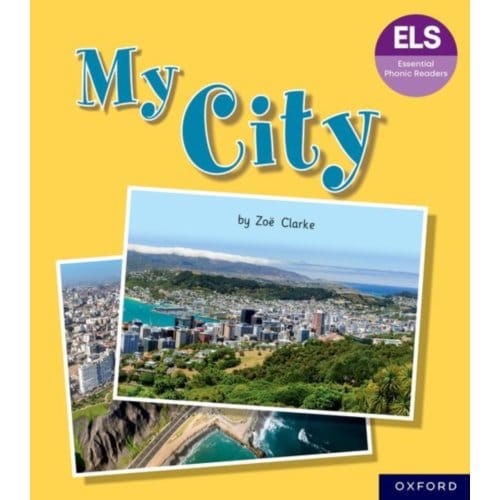 Essential Letters And Sounds: Essential Phonic Readers: Oxford Reading Level 7: My City - - Zoe Clarke