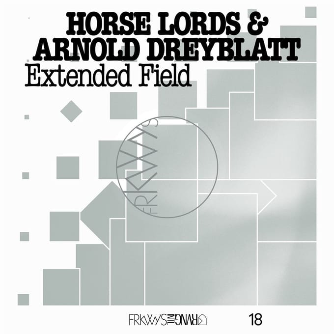 Horse Lords & Arnold Dreyblatt - Frkwys Vol. 18: Extended Field (LP)