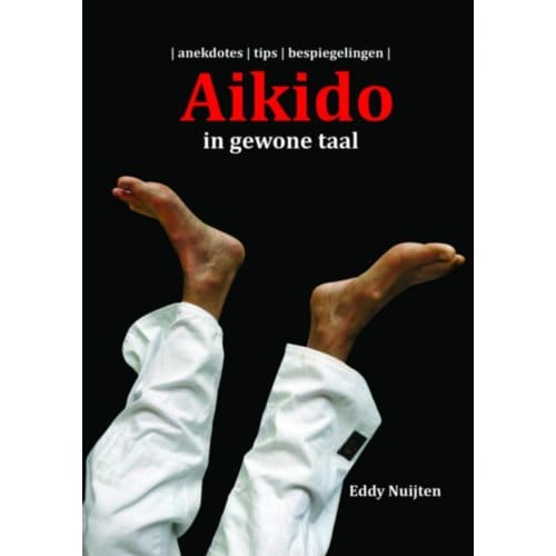 Aikido In Gewone Taal - Eddy Nuijten