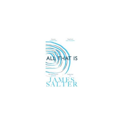 All That Is - James Salter