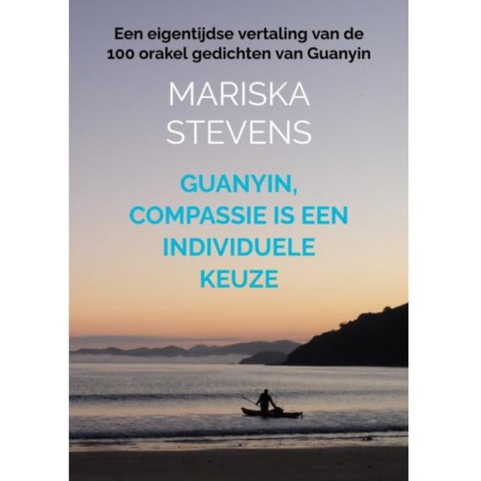 Guanyin, Compassie Is Een Individuele Keuze - Mariska Stevens
