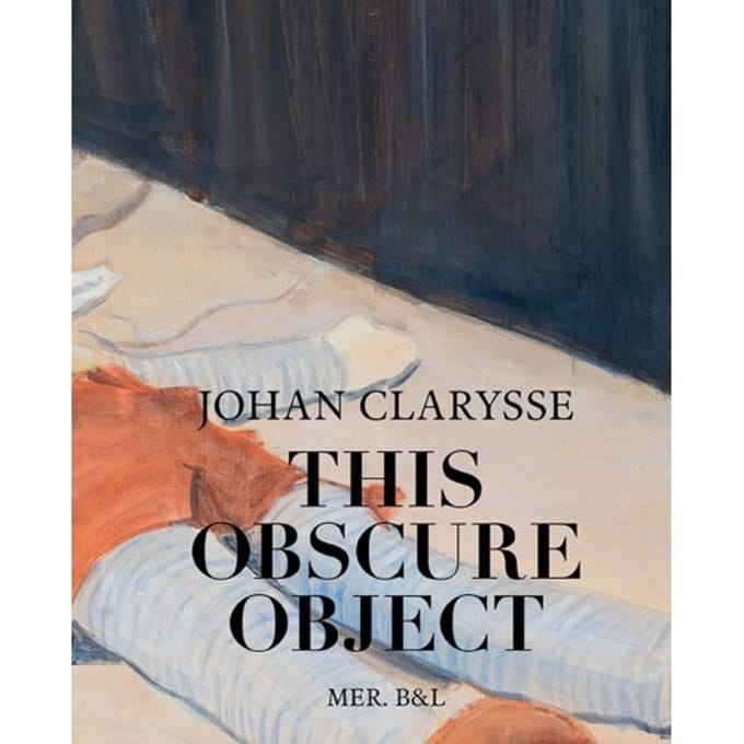 Johan Clarysse. This Obscure Object - Antoon van den Braembussche