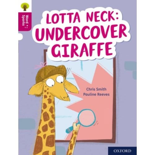 Oxford Reading Tree Word Sparks: Level 10: Lotta Neck: Undercover Giraffe - Oxford Reading Tree - Chris Smith