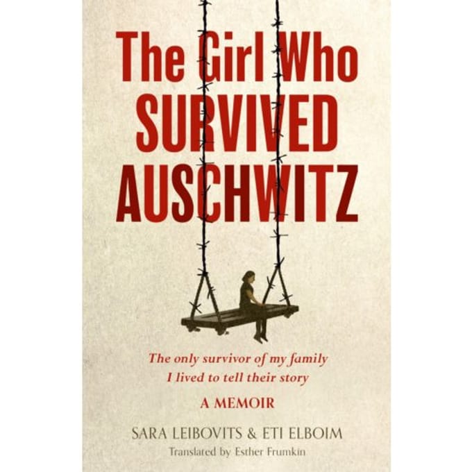 The Girl Who Survived Auschwitz - Eti Elboim