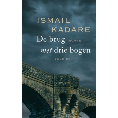 De Brug Met Drie Bogen - Ismail Kadare