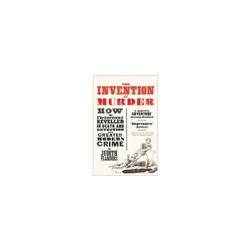 The Invention Of Murder - Judith Flanders