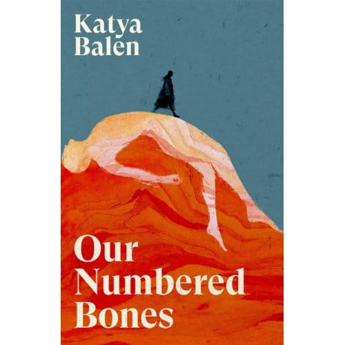 Our Numbered Bones - Katya Balen