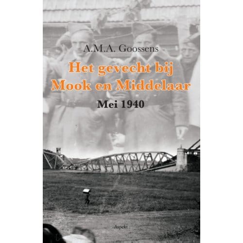 Het Gevecht Bij Mook En Middelaar - A.M.A. Goossens