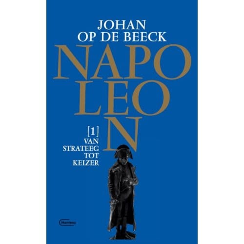 Van Strateeg Tot Keizer - Napoleon - Johan Op de Beeck