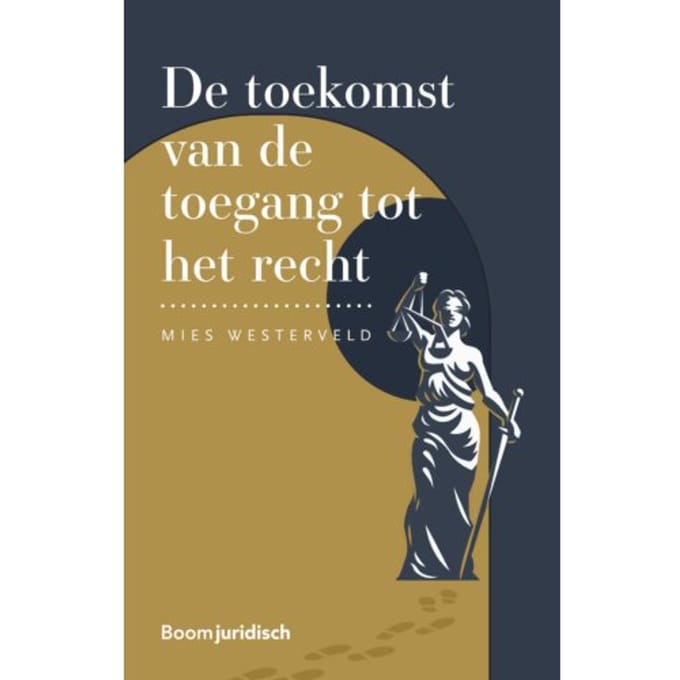 De Toekomst Van De Toegang Tot Het Recht - Mies Westerveld