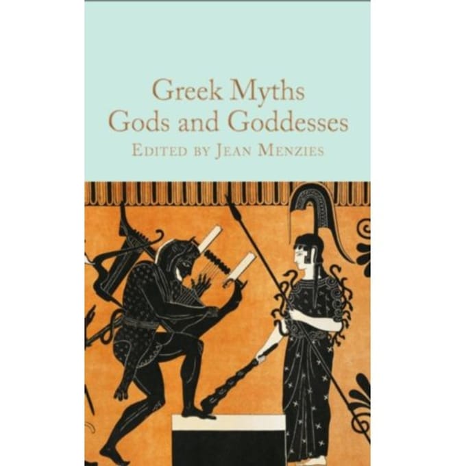 Greek Myths: Gods And Goddesses - Macmillan Collector's Library