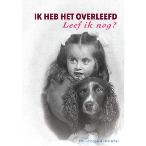 Ik Heb Het Overleefd - Leef Ik Nog? - Phili Blogowski-Herschel