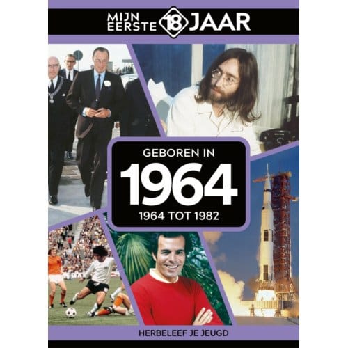 Geboren In 1964 - Mijn Eerste 18 Jaar - Mijn eerste 18 jaar