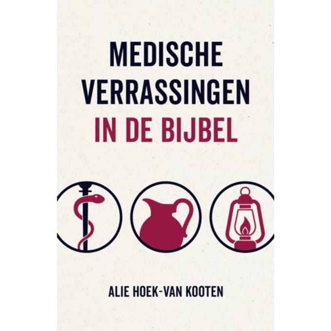 Medische Verrassingen In De Bijbel - Alie Hoek van Kooten