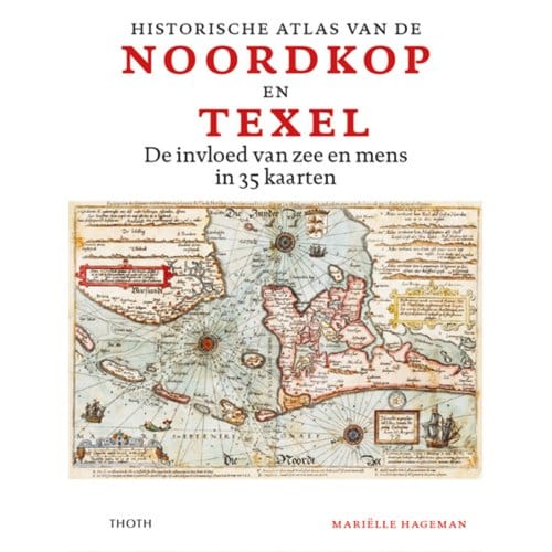 Historische Atlas Van De Noordkop En Texel - Mariëlle Hageman