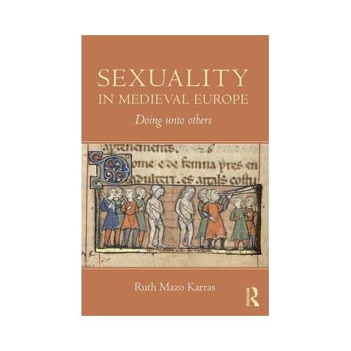 Sexuality In Medieval Europe - Ruth Mazo Karras