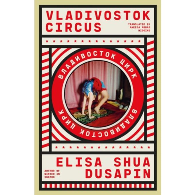 Vladivostok Circus - Elisa Shua Dusapin